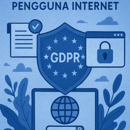 Panduan GDPR dan Dampaknya bagi Pengguna Internet