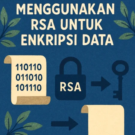 Panduan Menggunakan RSA untuk Enkripsi Data
